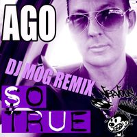 Ago - So True - DJ Mog Remixes