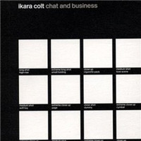 Ikara Colt - Chat And Business
