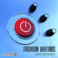 Fashion Viktims - Love Is Music