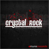 Crystal Rock - How You Love Me Now