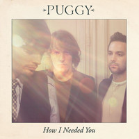 Puggy - How I Needed You