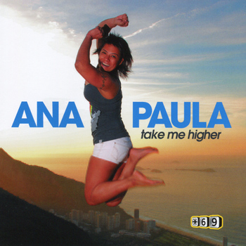 Ana Paula - Star 69 PresentsTake Me Higher