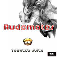 Rudemates - Tobacco Juice