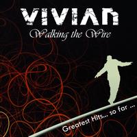 Vivian - Walking the Wire (Greatest Hits...so Far...)