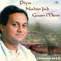 Chandan Dass - Piya Nahin Jab Gaon Mein