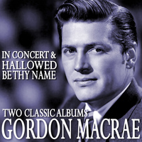 Gordon MacRae - Gordon Macrae in Concert / Hallowed Be Thy Name