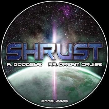 Shrust - Goodbye / Dream Cruise