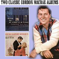 Gordon MacRae - Songs for an Evening at Home / Our Love Story