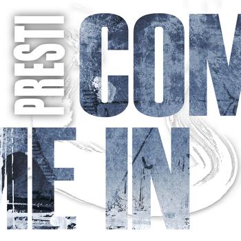 Presti - Come In