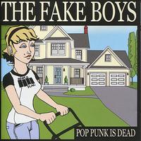 The Fake Boys - Pop Punk Is Dead
