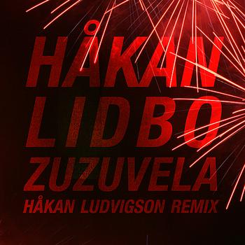 Håkan Lidbo - Zuzuvela (Hakan Ludvigson Remix) - Single