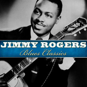 Jimmy Rogers - Blues Classics