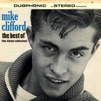 Mike Clifford - The Best Of - The 45 RPM Collection