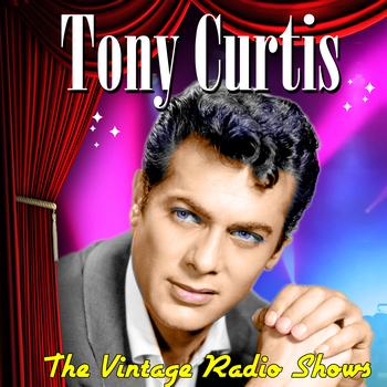 Tony Curtis - The Vintage Radio Shows