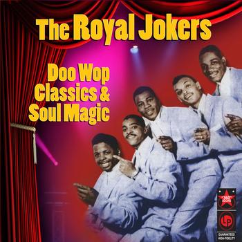 The Royal Jokers - Doo Wop Classics & Soul Magic