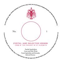 Choir of the Convent of St. Elizabeth the Grand Duchess of Russia - Festal And Selected Hymns