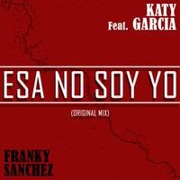 Franky Sanchez - Yo No Soy Esa Feat Katy Garcia