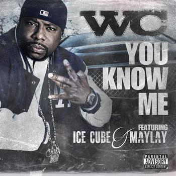 WC - You Know Me feat. Ice Cube & Maylay (Explicit)