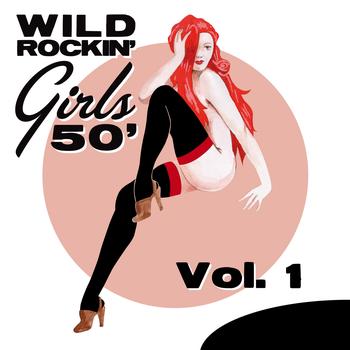 Various Artists - Wild Rockin' Girls 50', Vol. 1