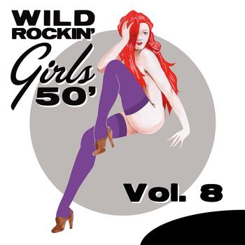 Various Artists - Wild Rockin' Girls 50', Vol. 8