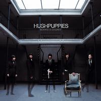 HushPuppies - Silence Is Golden