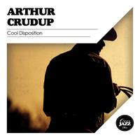 Arthur Crudup - Cool Disposition