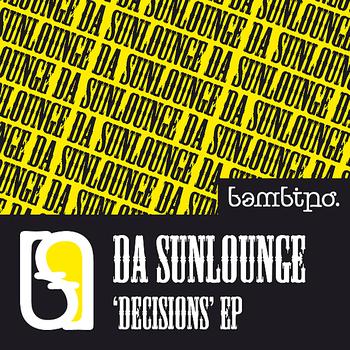 Da Sunlounge - Decisions EP