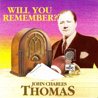 John Charles Thomas - Will You Remember?