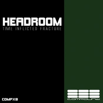 Headroom - Time Inflicted Fracture
