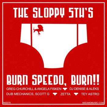 The Sloppy 5th's - Burn Speedo, Burn!!