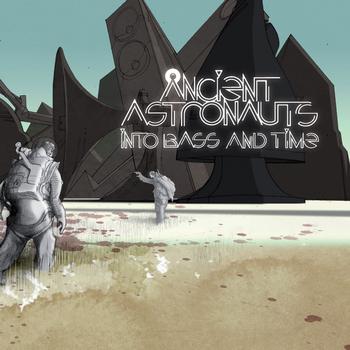 Ancient Astronauts - Into Bass and Time