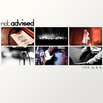Not Advised - The A.R.K.