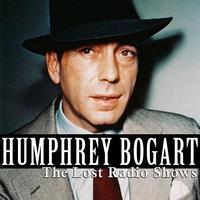 Humphrey Bogart - The Lost Radio Shows