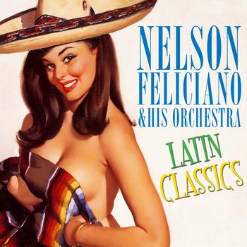 Nelson Feliciano & His Orchestra - Latin Classics