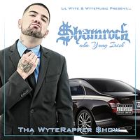 Shamrock - Tha WyteRapper $how (Explicit)