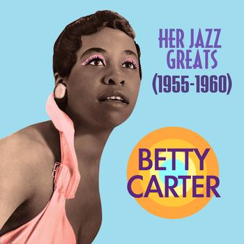 Betty Carter - Her Jazz Greats (1955-1960)