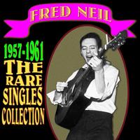 Fred Neil - 1957-1961 (The Rare Singles Collection)