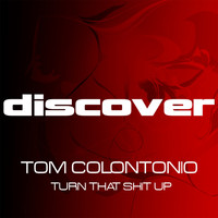 Tom Colontonio - Turn That Shit Up (Explicit)