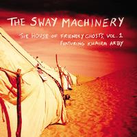 The Sway Machinery - The House of Friendly Ghosts, Vol. I (featuring Khaira Arby)