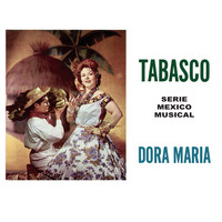 Dora María - Tabasco - Serie Mexico Musical