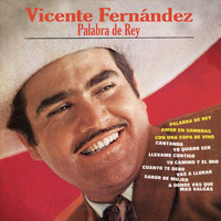 Vicente Fernández - Palabra De Rey