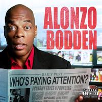 Alonzo Bodden - Who's Paying Attention?