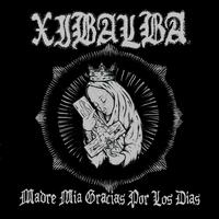 Xibalba - Madre Mia Gracias Por Los Dias (Explicit)