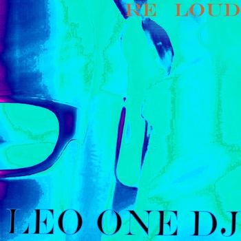 Leo One Dj - Re Loud