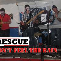 Rescue - Don't Feel The Rain
