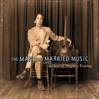 Stephen Fearing / - The Man Who Married Music: The Best Of Stephen Fearing