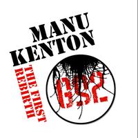 Manu Kenton - The First Rebirth