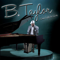 B. Taylor - One Life to Live