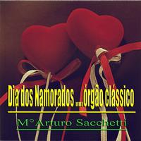 Arturo Sacchetti - Dia dos Namorados... O'rgão clássico