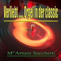 Arturo Sacchetti - Verliebt...  Orgel in der classic